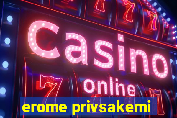 erome privsakemi